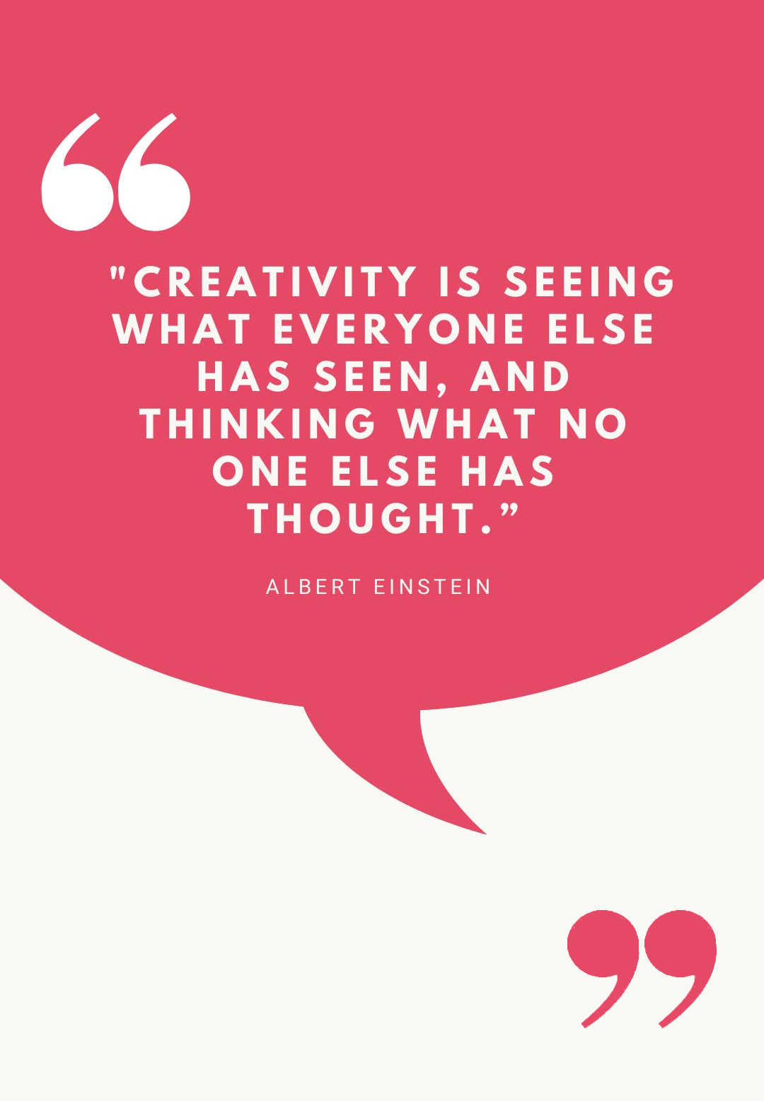 Creativity is seeing what everyone else has seen.